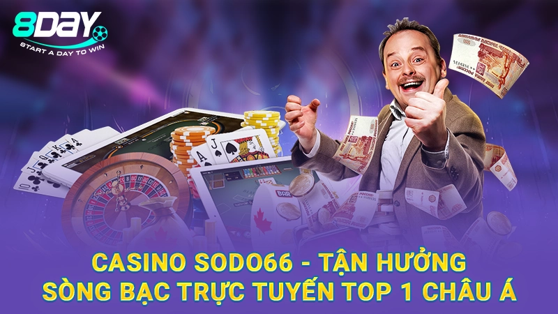 Casino Sodo66 - Tận Hưởng Sòng Bạc Trực Tuyến Top 1 Châu Á