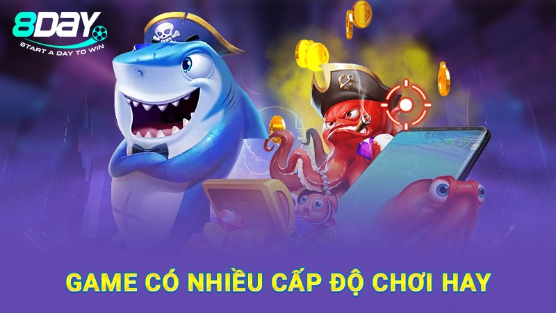 Game có nhiều cấp độ chơi hay