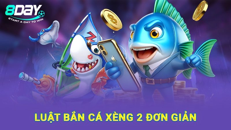 Bắn Cá Xèng 2 - Chinh Phục Đại Dương Siêu Cuốn Tại 8DAY 2 Luật bắn cá Xèng 2 đơn giản