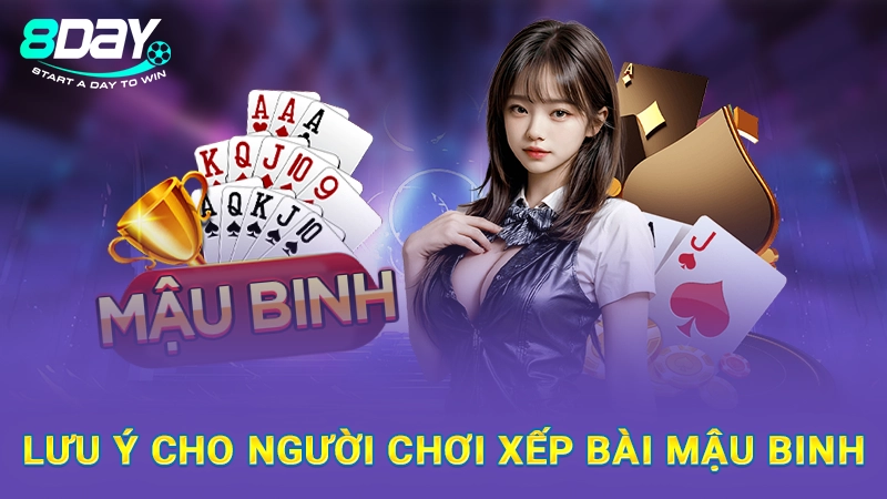 Cách Xếp Bài Mậu Binh Đơn Giản Dành Cho Newbie Cùng Với 8Day 3 Lưu ý cho người chơi xếp bài mậu binh