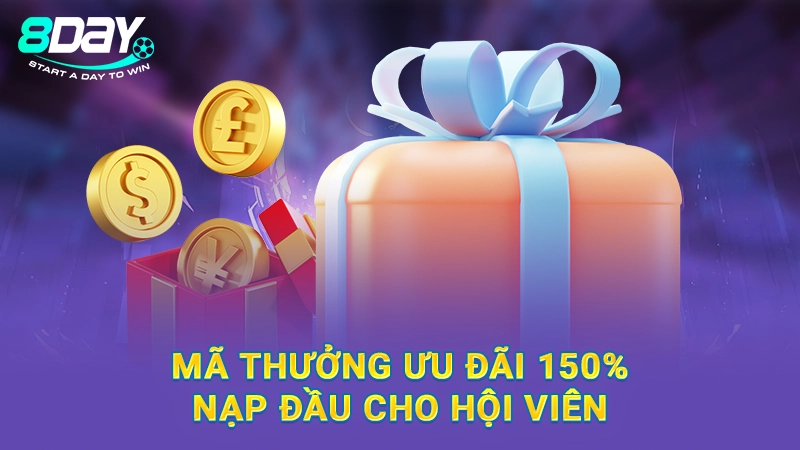 Mã thưởng ưu đãi 150% nạp đầu cho hội viên