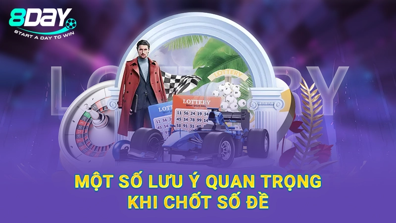 Đề Về 58 Đánh Lô Gì Dễ Trúng? 3+ Cách Chốt Số Hiệu Quả 3 Một số lưu ý quan trọng khi chốt số đề