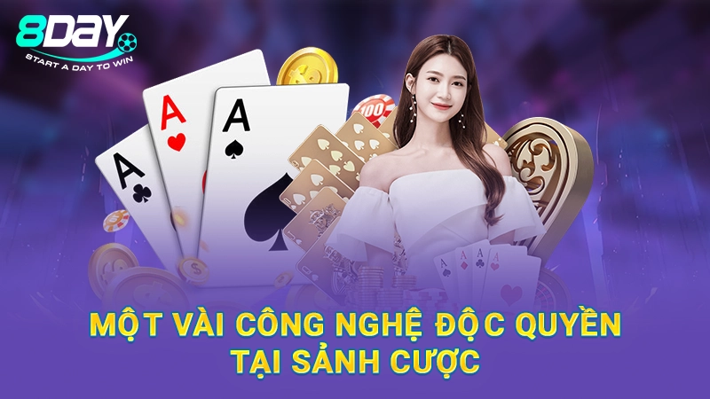 Một vài công nghệ độc quyền tại sảnh cược