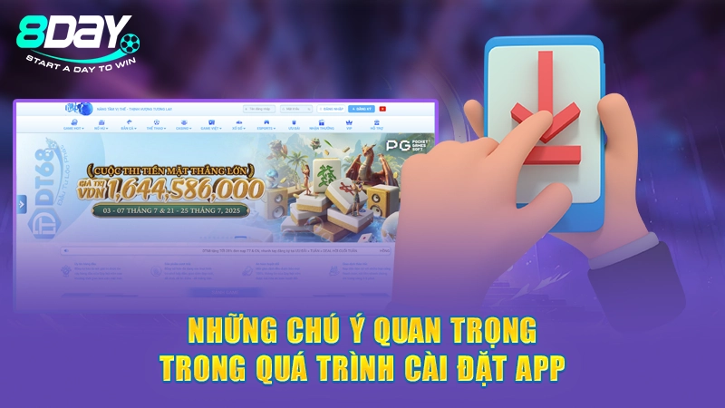 Tải App 8Day - Tận Hưởng Giải Trí Tiện Lợi Trên Điện Thoại 2 Những chú ý quan trọng trong quá trình cài đặt app