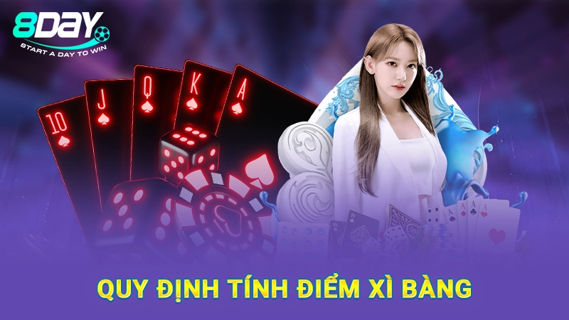 Cách Tính Xì Trong Xì Dách - Nắm Luật Trong 5 Phút Cùng 8Day 2 Quy định tính điểm xì bàng