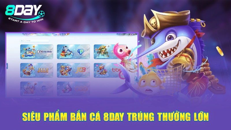 Trang Chủ 25 Siêu phẩm bắn cá 8Day trúng thưởng lớn
