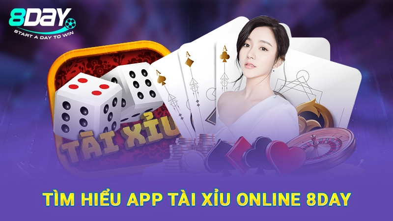 App Tài Xỉu Online 8Day Xanh Chín, Uy Tín Hàng Đầu 1 Tìm hiểu app tài xỉu online 8Day