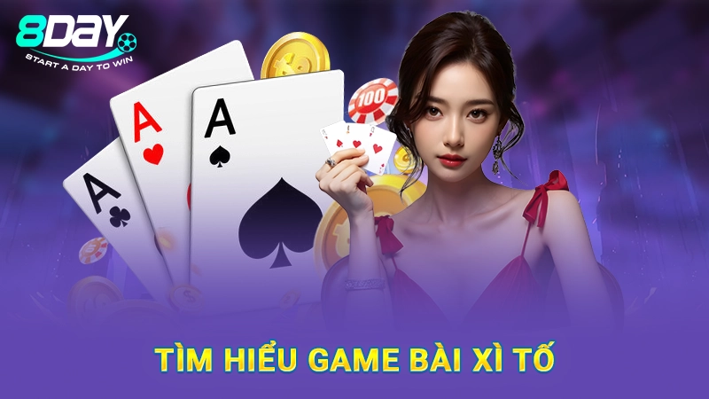 Tìm hiểu game bài xì tố