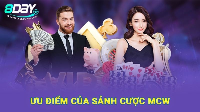 Ưu điểm nổi bật của sảnh game MCW