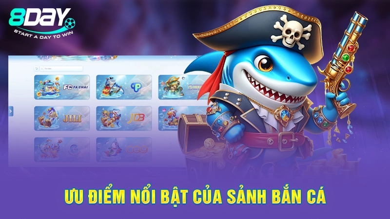 Ưu điểm nổi bật của sảnh bắn cá
